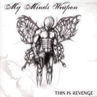 MY MINDS WEAPON - This Is Revenge cover 