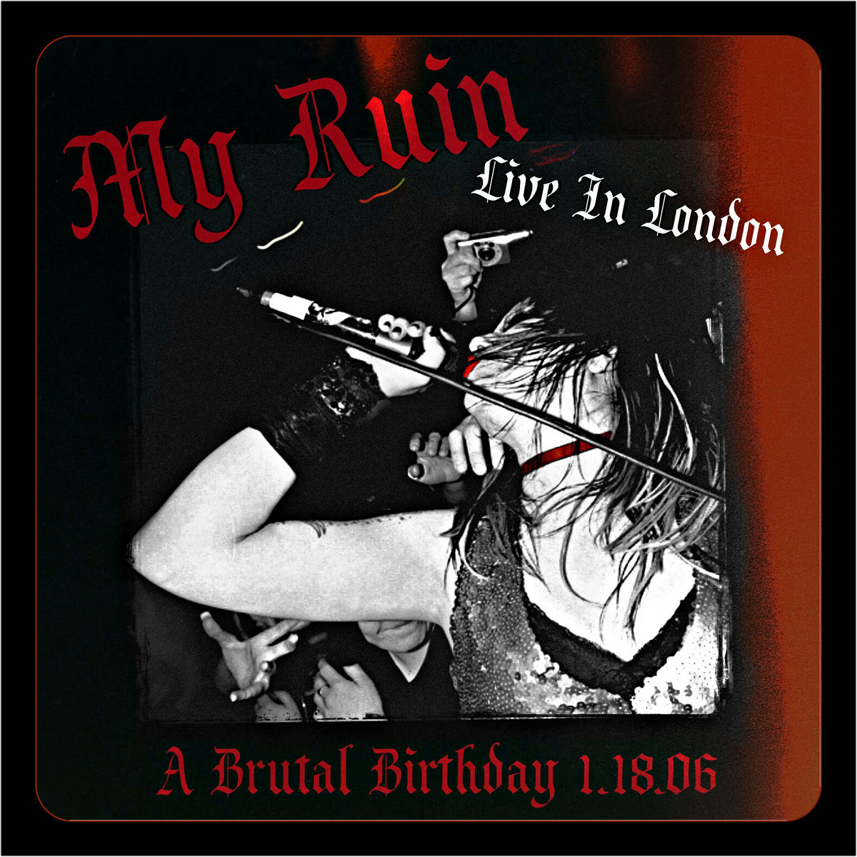 MY RUIN - Live in London: A Brutal Birthday 1.18.06 cover 