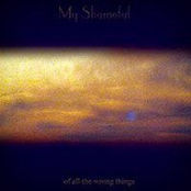 MY SHAMEFUL - Of All the Wrong Things cover 