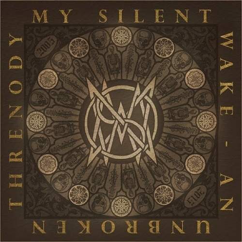 MY SILENT WAKE - An Unbroken Threnody: 2005-2015 cover 