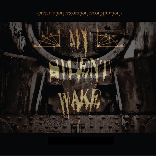 MY SILENT WAKE - Preservation Restoration Reconstruction cover 