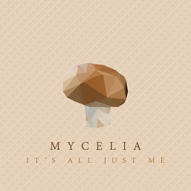 MYCELIA - It's All Just Me cover 
