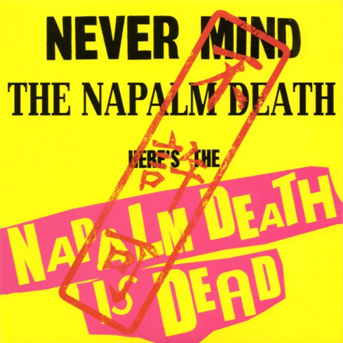 NAPALM DEATH IS DEAD - Noise Blasphemy Demands Stupid Reality / Never Mind The Napalm Death Here's The Napalm Death Is Dead cover 