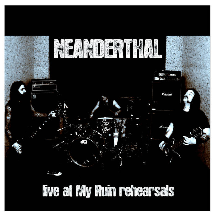 NEANDERTHAL (TN) - Live at My Ruin Rehearsals cover 