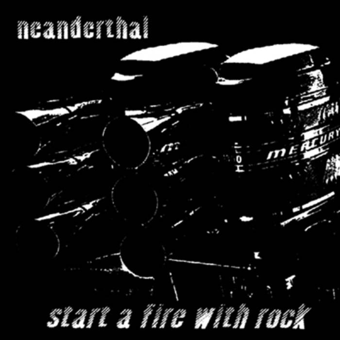 NEANDERTHAL (TN) - Start a Fire With Rock cover 