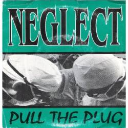 NEGLECT (NY) - Pull The Plug cover 