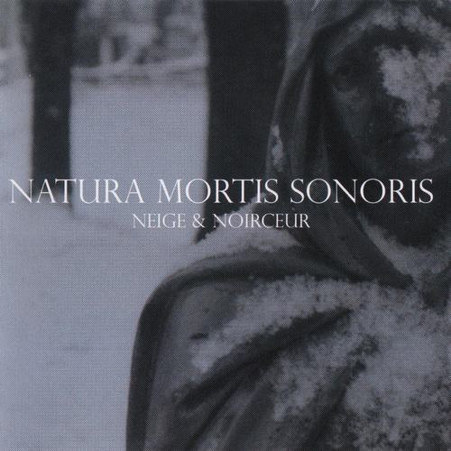 NEIGE ET NOIRCEUR - Natura mortis sonoris cover 