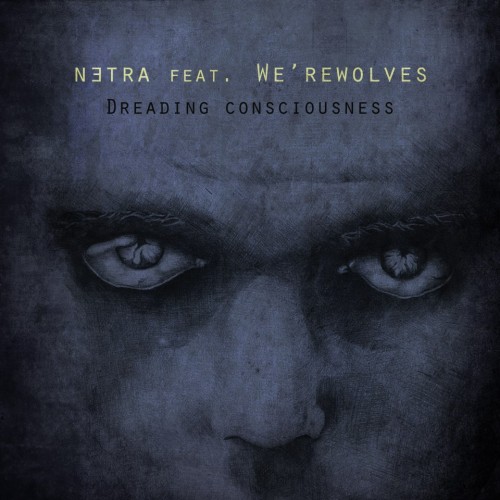NETRA - Dreading Consciousness (with We'Rewolves) cover 