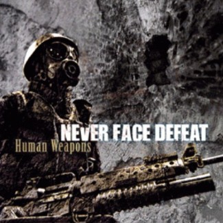 NEVER FACE DEFEAT - Human Weapons cover 
