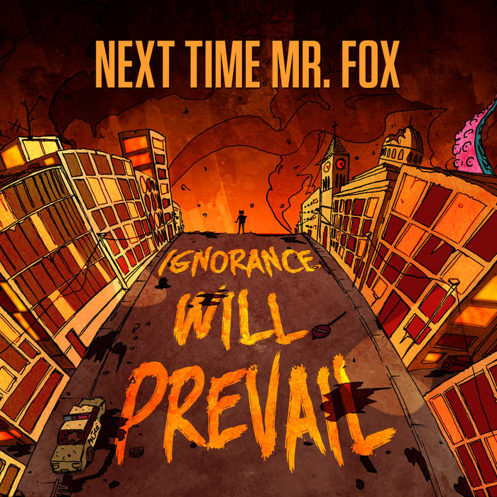 NEXT TIME MR. FOX - Ignorance Will Prevail cover 