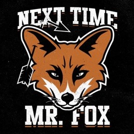 NEXT TIME MR. FOX - Next Time Mr. Fox cover 