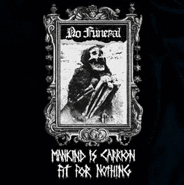 NO FUNERAL (MN) - Mankind Is Carrion, Fit For Nothing cover 