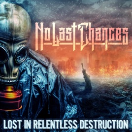 NO LAST CHANCES - Lost In Relentless Destruction cover 