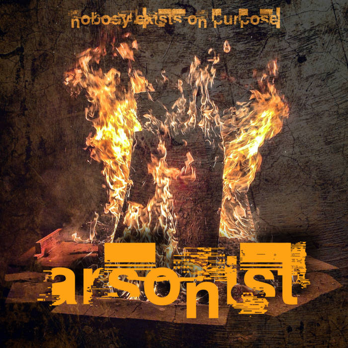 NOBODY EXISTS ON PURPOSE - Arsonist cover 