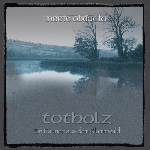 NOCTE OBDUCTA - Totholz (Ein Raunen aus dem Klammwald) cover 
