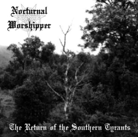 NOCTURNAL WORSHIPPER - The Return of the Southern Tyrants cover 