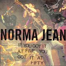NORMA JEAN - If You Got It At Five You Got It At Fifty cover 