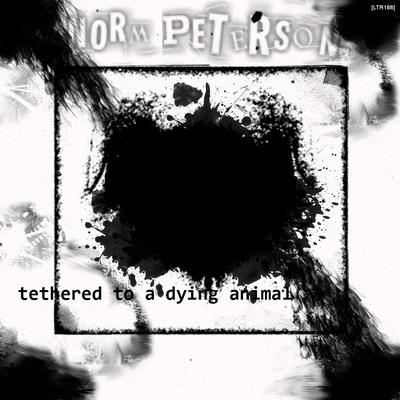 NORMPETERSON - Tethered To A Dying Animal cover 