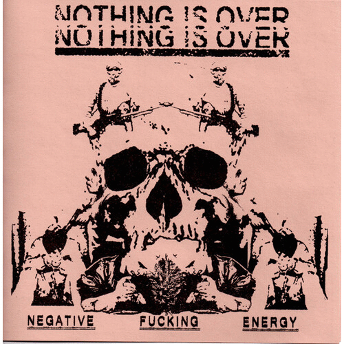 NOTHING IS OVER - Negative Fucking Energy cover 