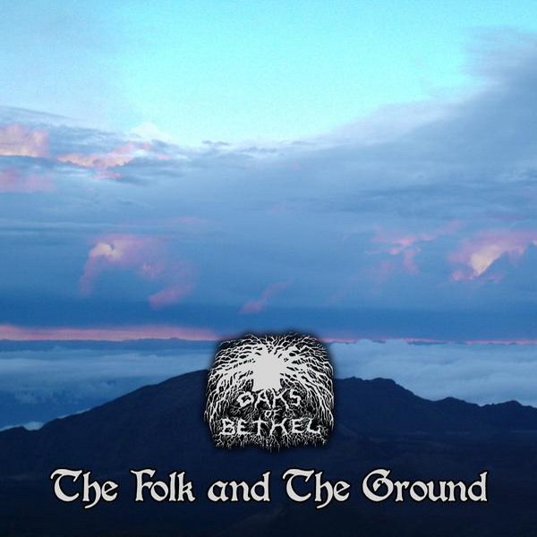 OAKS OF BETHEL - The Folk and the Ground cover 