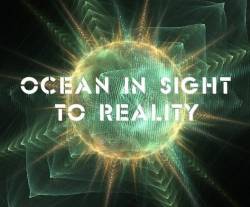 OCEAN IN SIGHT - To Reality cover 