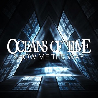 OCEANS OF TIME - Show Me the Way cover 