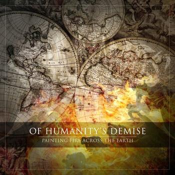 OF HUMANITY'S DEMISE - Painting Fire Across The Earth cover 