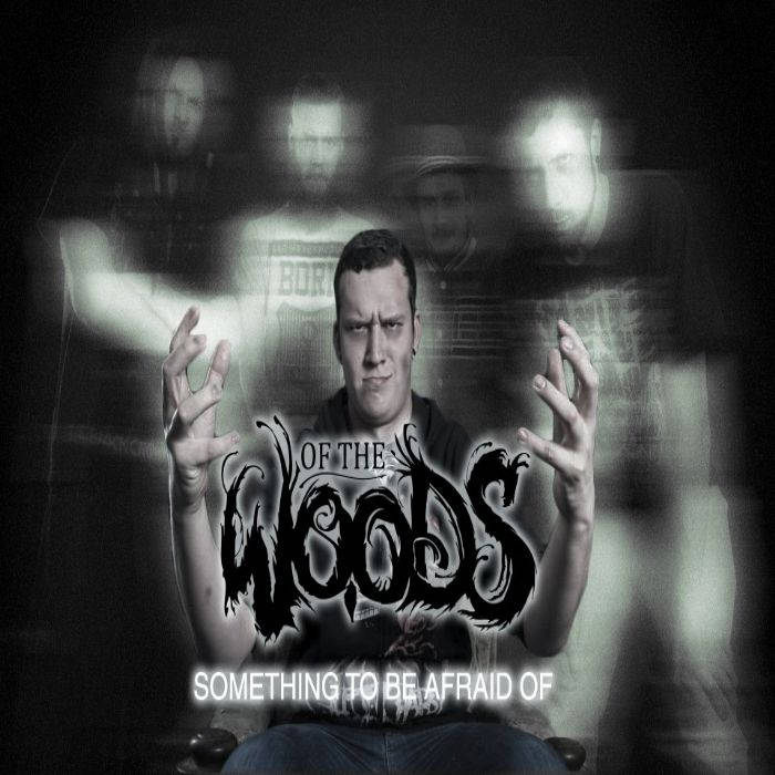 OF THE WOODS - Something To Be Afraid Of cover 