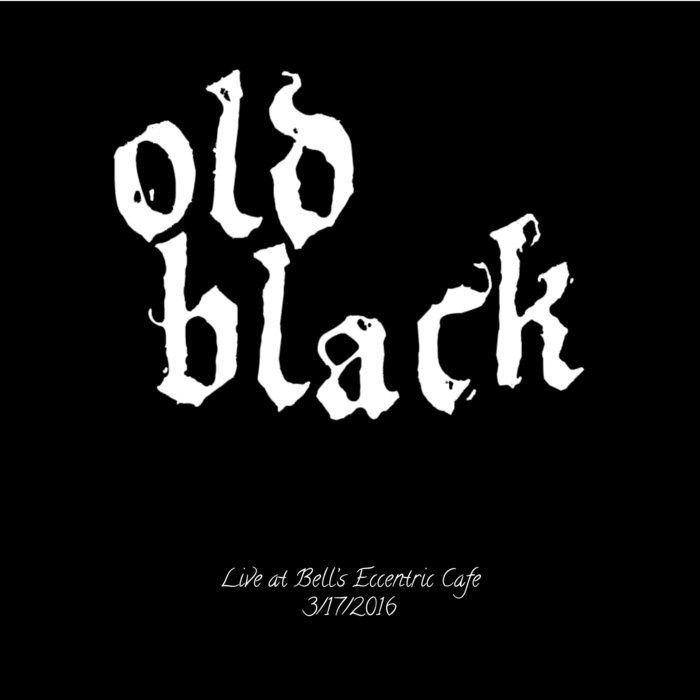 OLD BLACK - Live At Bell's Eccentric Cafe cover 