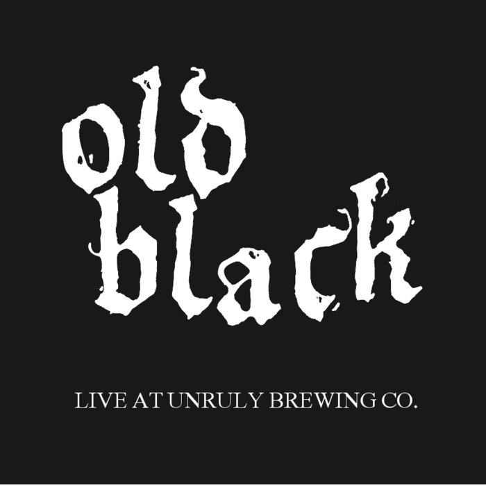 OLD BLACK - Old Black Live @ Unruly Brewing Co cover 
