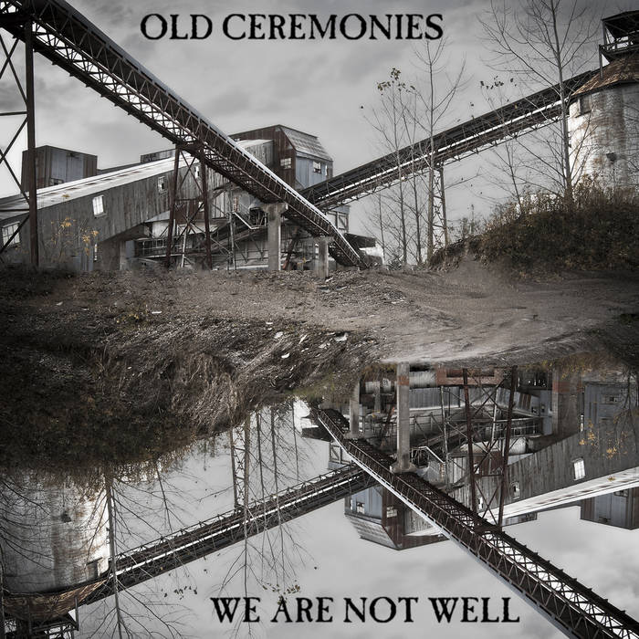 OLD CEREMONIES - We Are Not Well cover 