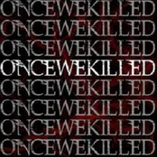 ONCE WE KILLED - Once We Killed cover 