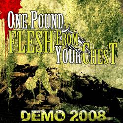 ONE POUND FLESH FROM YOUR CHEST - Demo 2008 cover 