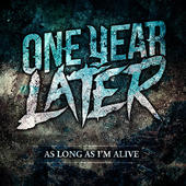 ONE YEAR LATER - As Long As I'm Alive cover 