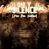 ONLY SILENCE - Fim Dos Sonhos cover 