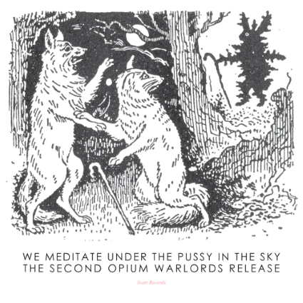 OPIUM WARLORDS - We Meditate Under The Pussy In The Sky cover 