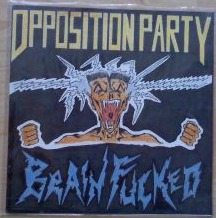 OPPOSITION PARTY - Brain Fucked cover 