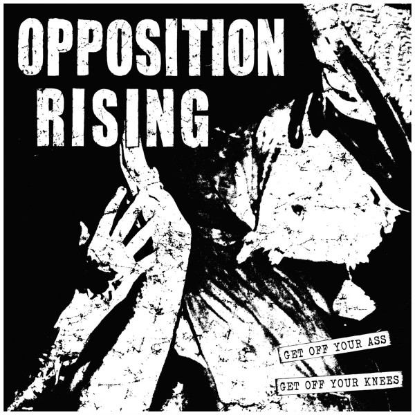 OPPOSITION RISING - Get Off Your Ass, Get Off Your Knees cover 