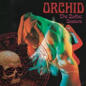 ORCHID (CA) - The Zodiac Sessions cover 