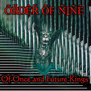 ORDER OF NINE - Of Once and Future Kings cover 