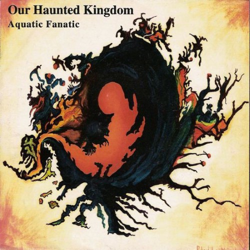 OUR HAUNTED KINGDOM - Demon Lung / Aquatic Fanatic cover 