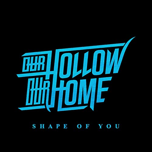 OUR HOLLOW OUR HOME - Shape Of You cover 