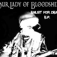 OUR LADY OF BLOODSHED - Enlist For Death cover 