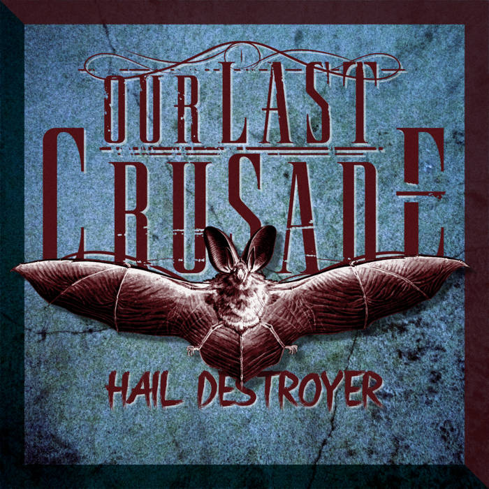 OUR LAST CRUSADE - Hail Destroyer cover 