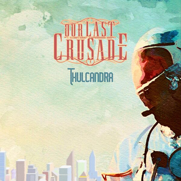 OUR LAST CRUSADE - Thulcandra cover 