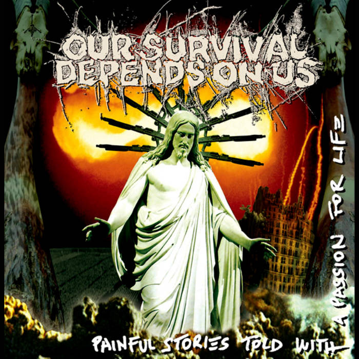 OUR SURVIVAL DEPENDS ON US - Painful Stories Told With A Passion For Life cover 