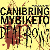 OURLASTBREATH - Can I Bring My Bike To Deathrow? cover 