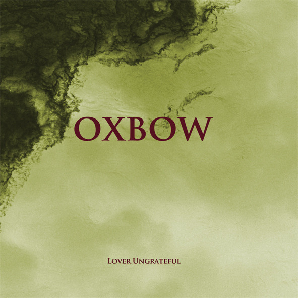 OXBOW - Lover Ungrateful cover 