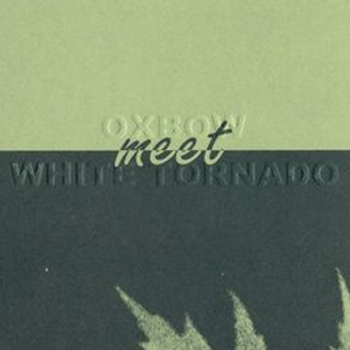 OXBOW - Oxbow Meet White Tornado cover 