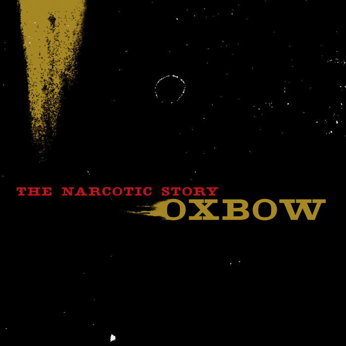 OXBOW - The Narcotic Story cover 